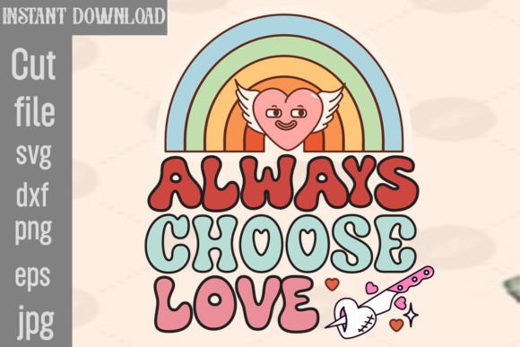 Always Choose Love Retro PNG Sublimation