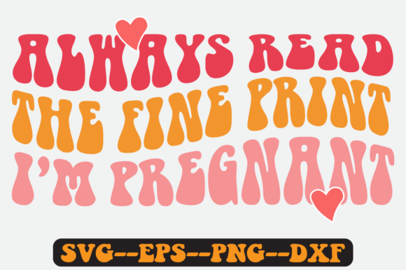 Always Read the Fine Print, I'm Pregnant