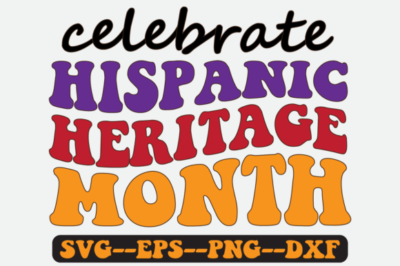 Celebrate Hispanic Heritage Month Svg