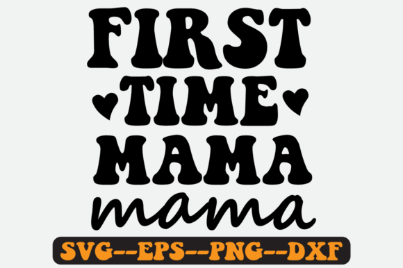 First Time Mama Quote Retro Svg Design