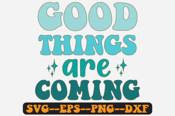 Good Things Are Coming Retro Svg Design