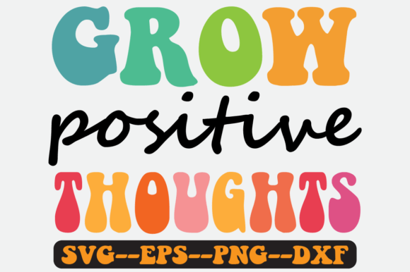 Grow Positive Thoughts Quote Retro Svg