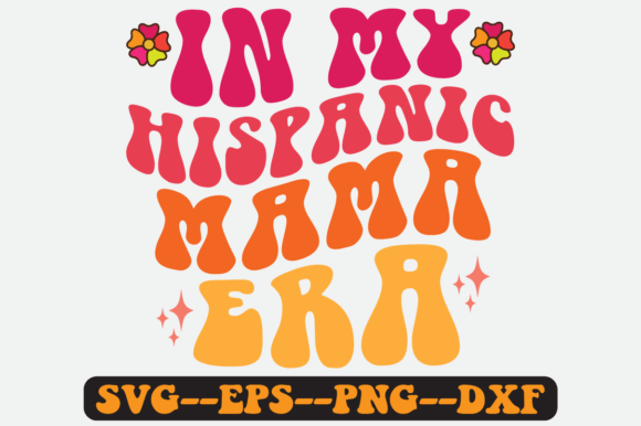 In My Hispanic Mama Era Quote Retro Svg
