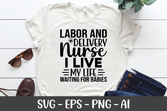 Labor and Delivery Nurse I Live My Life