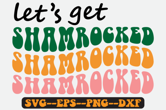 Let's Get Shamrocked Quote Retro Svg