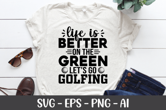 Life is Better on the Green Let's Go SVG