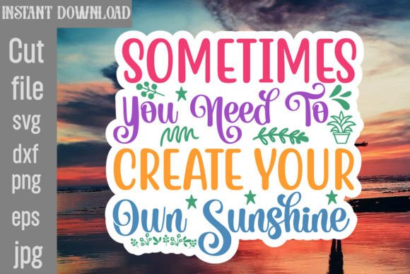 Sometimes You Need to Create Your Own Sunshine