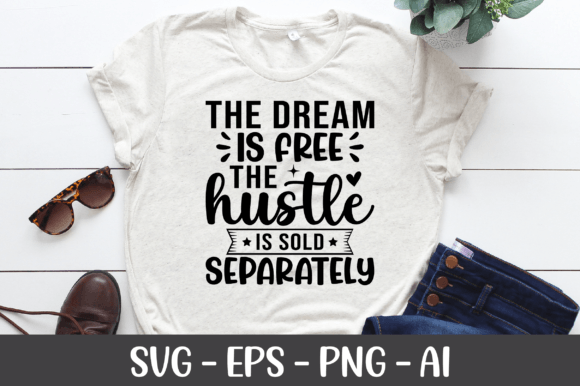 The Dream is Free the Hustle is Sold SVG