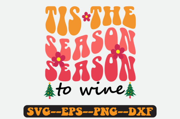 Tis the Season to Wine Quote Retro Svg